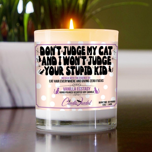 Funny Cat Candle: Don't Judge My Cat and I Won't Judge Your Stupid Kid | Vanilla Scented, Glass Jar | 12oz Hand-Poured Soy Wax, 60 Hour Burn