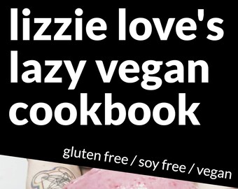 Lizzie Love's Lazy Vegan Cookbook