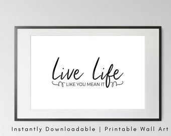 Live Life Like You Mean It Motivational and Inspirational Printable, Wall Art, Home Decor, Room Decor, Large Art Print