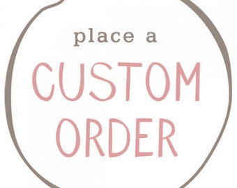 CUSTOM ORDER - Place after messaging me