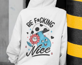 Be f*ing nice, aesthetic hoodie, oversized hoodie, trendy hoodie, i love you hoodie, vsco hoodie,