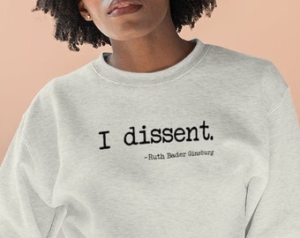 I dissent. | Notorious RBG | Ruth Bader Ginsburg Oversized Crew Neck Sweatshirt crew neck sweatshirt