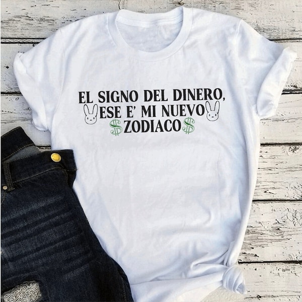 El Signo Del Dinero Ese E' Mi Nuevo Zodiaco/BadBunny/Benito/Nadie Sabe Lo Que Va Pasar Mañana/Monaco/Bad Bunny Lyrics/Unisex Shirts/