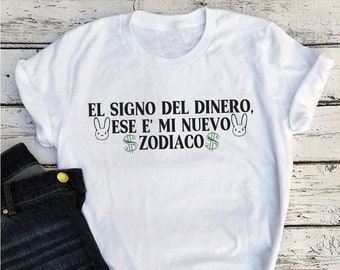 El Signo Del Dinero Ese E' Mi Nuevo Zodiaco/BadBunny/Benito/Nadie Sabe Lo Que Va Pasar Mañana/Monaco/Bad Bunny Lyrics/Unisex Shirts/