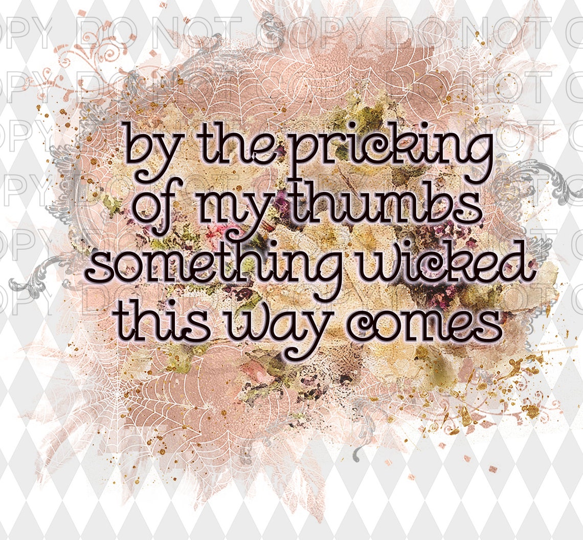 By the Pricking of My Thumbs Something Wicked This Way Comes Etsy