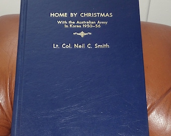 A casa entro Natale. Con l'esercito australiano in Corea 1950-56 - Tenente colonnello Neil C. Smith - Libro con copertina rigida pubblicato da Mostly Unsung 1990