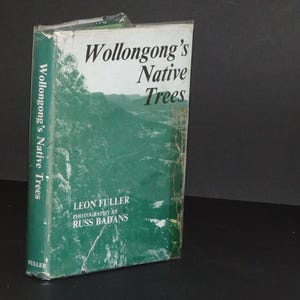 1980 Wollongong&#39;s Native Trees by Leon Fuller / Hardcover Book / Photography by Russ Badans / South Coast NSW Flora /