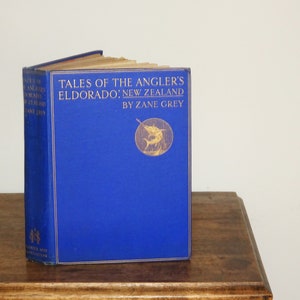 Tales Of The Anglers Eldorado New Zealand by Zane Grey - Antiquarian Game Fishing Book - Hardcover First Edition 1926 - Fishing Book Gift