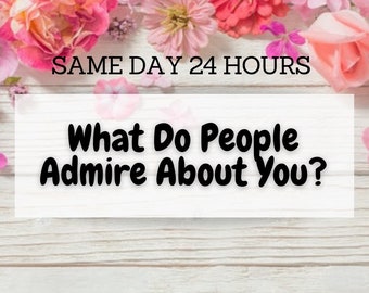 What Do People Admire About You? | Intuitive Psychic Reading | Tarot Oracle | Same Day 24 Hours