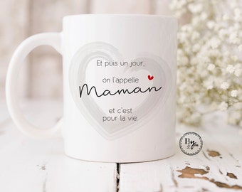 Mug personnalisé ...maman, papa, parrain, mamie ..."Et puis un jour, on l'appelle ...". LIVRAISON MONDIAL RELAY(point relais)