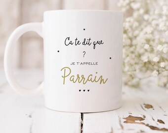 Mug demande parrain/marraine "Ca te dit que je t'appelle parrain ?". LIVRAISON MONDIAL RELAY(point relais)