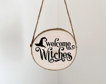 “Welcome Witches” wooden slice decoration