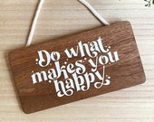 Wooden wall sign or door plate quot do what makes you happy quot