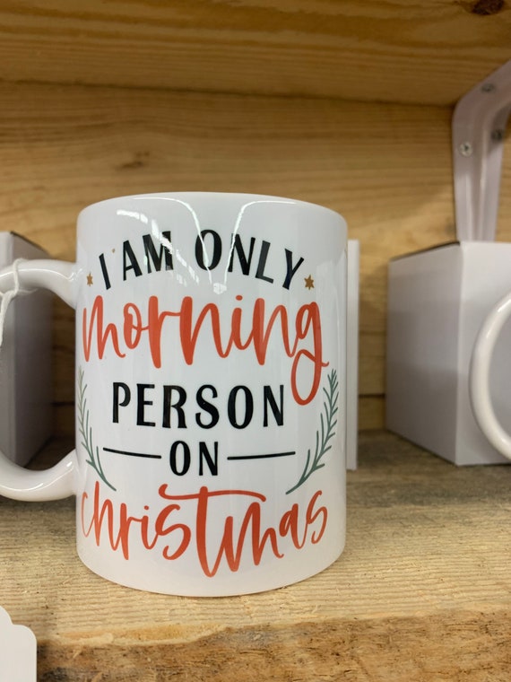 Only A Morning Person On Christmas 11oz Mug Etsy