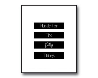 Hustle for the Pretty Things Typography, Wall Art, Home Decor, Fashion Print, A3, A4, Poster, Gift, Dorm Room, Print, Quote, Inspiration