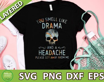 Free Free You Smell Like Drama Svg 711 SVG PNG EPS DXF File