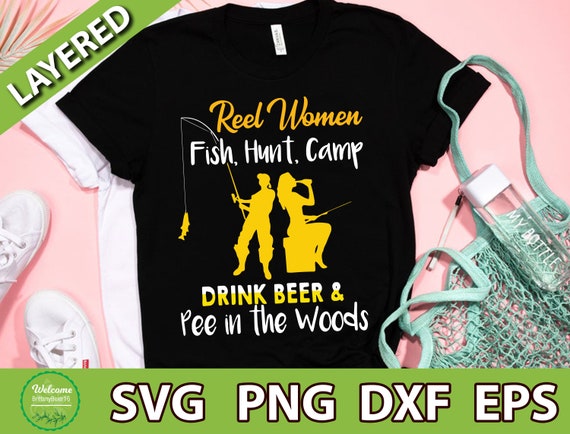Download Reel Woman Fish Hunt Campdrink Beer Pee In The Woods Svg Etsy
