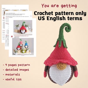 May include: Crochet pattern for a red gnome with a green hat and white beard. The pattern includes 9 pages, detailed images, materials, and useful tips. The pattern is written in US English terms.