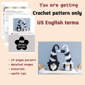 May include: A crochet pattern for making a pair of Halloween gnomes. The gnomes are dressed in black and white with bats and pumpkins. The pattern includes 17 pages, detailed images, materials, and useful tips. The pattern is written in US English terms.