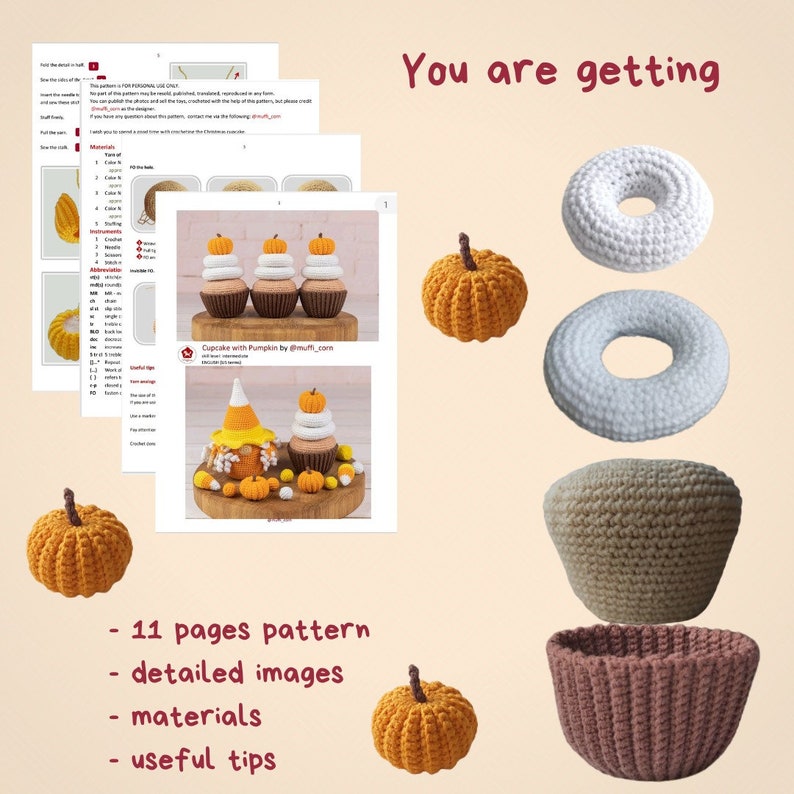 May include: Crochet pattern for a pumpkin cupcake, a basket, and a donut. The pattern includes 11 pages, detailed images, materials, and useful tips. You are getting a digital download.
