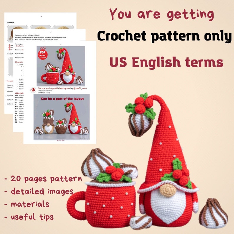 May include: Crochet pattern for a gnome and a mug with meringues. The pattern includes 20 pages, detailed images, materials, and useful tips. The pattern is written in US English terms.