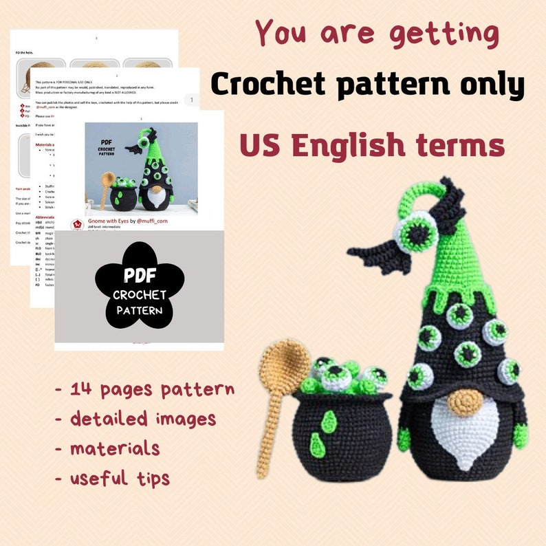 May include: Crochet pattern for a Halloween gnome with a cauldron full of eyeballs. The gnome is wearing a green hat with a bat wing and has a white beard. The pattern is available in US English terms and includes 14 pages, detailed images, materials, and useful tips.