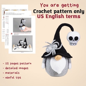 May include: Crochet pattern for a gnome with a black hat, a spider, and a skull. The pattern is written in US English terms and includes 12 pages, detailed images, materials, and useful tips.