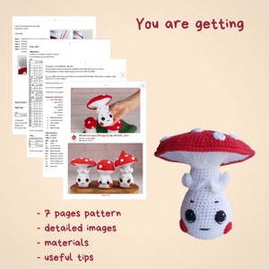 May include: A crochet pattern for making a mushroom amigurumi toy. The pattern includes 7 pages of instructions, detailed images, materials list, and useful tips. The image shows a finished mushroom toy with a red and white cap and a white body.