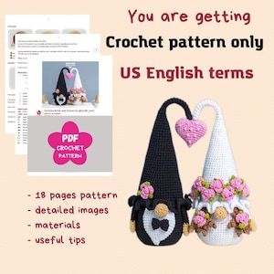 May include: Crochet pattern for a bride and groom gnome couple. The gnomes are holding a pink heart and wearing white and black hats with flowers. The pattern includes 18 pages, detailed images, materials, and useful tips.  US English terms.