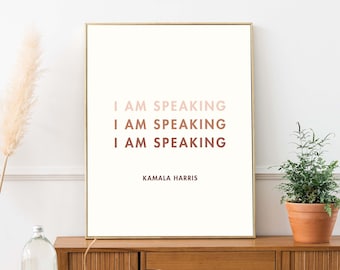 I Am Speaking Kamala Harris Quote Large Printable Art Digital Download Trendy Modern Wall Art