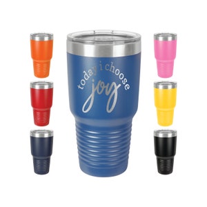 30oz Tumbler Mug, Today I Choose Joy, Inspirational, Motivation Saying, Positive Thinking, Not Yeti