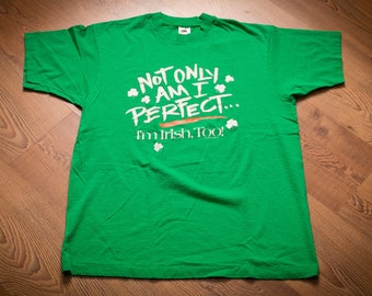 90s Not Only Am I Perfect, I'm Irish Too T-Shirt, L, St. Patrick's Day Tee, Vintage, Ireland