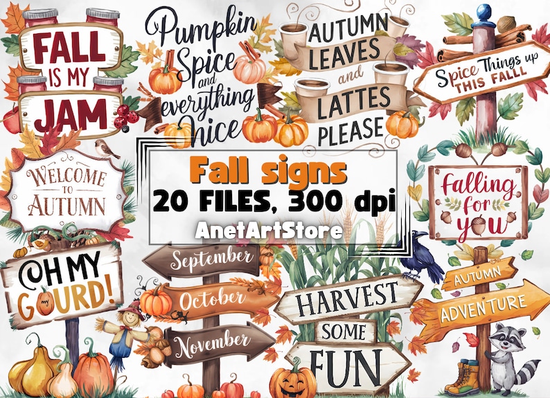 May include: A collection of watercolor fall-themed signs with pumpkins, leaves, and autumn phrases. The signs include text such as "Fall is my Jam", "Welcome to Autumn", and "Harvest Some Fun". The image also includes the text "Fall signs 20 files, 300 dpi".