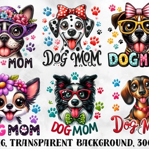 May include: A set of six digital illustrations featuring different dog breeds wearing accessories and the text "Dog Mom". The illustrations are on a white background with paw prints.
