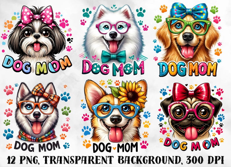May include: Twelve digital illustrations of dogs wearing glasses and bows. Each dog is surrounded by paw prints and the text "Dog Mom".