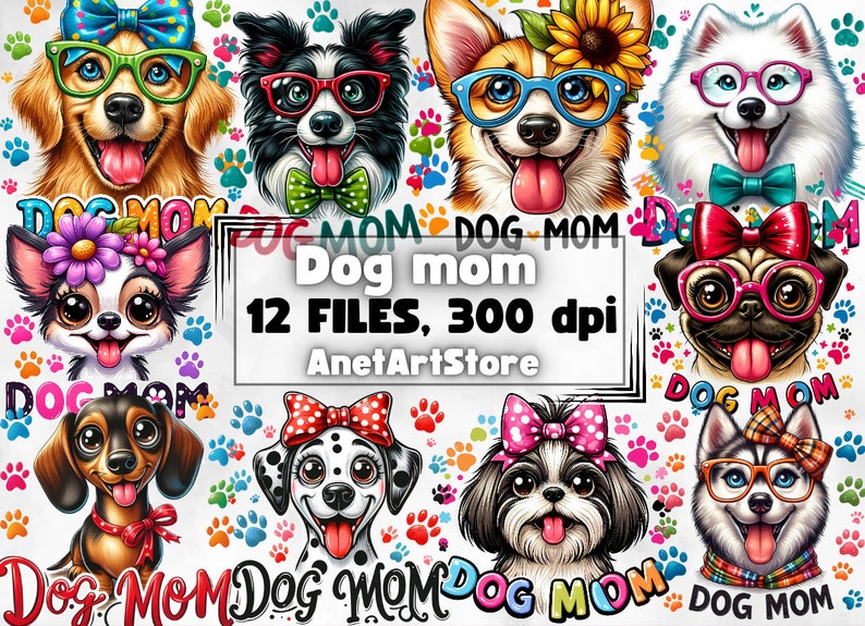 May include: Twelve digital illustrations of dogs wearing glasses and bows. Each dog is on a white background with colorful paw prints. The text "Dog mom 12 FILES, 300 dpi AnetArtStore" is in the center of the image.