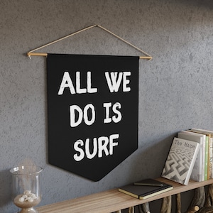 Surf Banner, Surf Pennant, All We Do is Surf Wall Banner, Surf Wall Decor, Surfer Gift, Surf Kids Room, Surf Wall Flag, Surf Nursery Decor