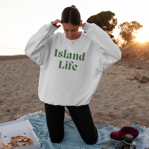 ISLAND LIFE SWEATSHIRT, Unisex Organic Shirt, Islander Gift, Vacation Shirt, Surfer Gift, Beach Bum Gift, Island Vacation Shirt, Surf Shirt
