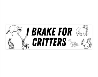 I Brake For Critters Bumper Sticker