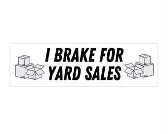 I Brake For Yard Sales Bumper Sticker