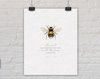 May include: A watercolor print featuring a detailed bee illustration in yellow, black, and white. The print includes the text "How sweet are your words to my taste, sweeter than honey to my mouth. Psalm 119:103". The artwork is displayed on a white background.