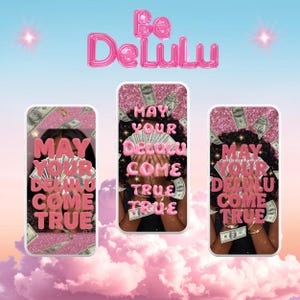 May include: A digital art piece with a pink and blue color scheme. The image features three phone-shaped frames with the text "MAY YOUR DELULU COME TRUE" in pink bubble letters. The word "Be Delulu" is at the top.