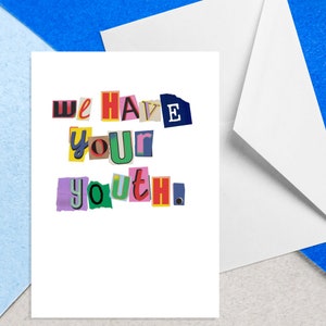 Tenemos tu juventud - Tarjeta de cumpleaños A5 - Tarjeta de felicitación grosera - Tarjeta de felicitación divertida - Tarjeta de cumpleaños grosera - Tarjeta grosera para él