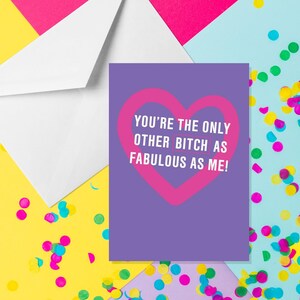 Tu es la seule garce aussi fabuleuse que moi ! -Carte A5 - Cartes humoristiques pour adultes amusantes par occasions offensives