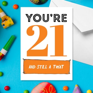 You’re 21 And Still A Twat - A5 21st Birthday Card - Funny Adult Humour Cards by Offensive Occasions