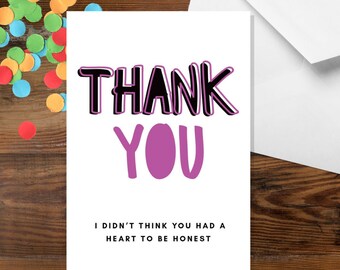 I Didn’t Think You Had A Heart To Be Honest - A5 Thank You Card - Funny Adult Humour Cards by Offensive Occasions