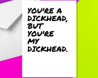 You're A Dickhead - Valentines Day Card - A5 Card Valentines - Rude Valentine's Card - Funny Adult Humour Cards - Naughty Valentines Card