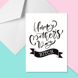 Happy Mother&#39;s Day BITCH - A5 Mother&#39;s Day Card - Funny Mother&#39;s Day Card - Rude Mother&#39;s Day Card - Card For Mum - Funny Card For Mum