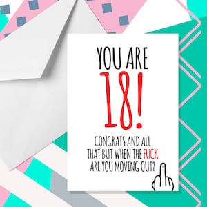 Hai 18 anni! ... Quando cazzo te ne vai? - Biglietto A5 per il 18° compleanno – Divertenti biglietti umoristici per adulti di Offensive Occasions