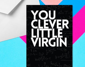 You Clever Little Virgin - A5 Card - Congratulations Card - Rude Congratulations Card - Virgin Card - Funny Card - Rude Card - Clever Card